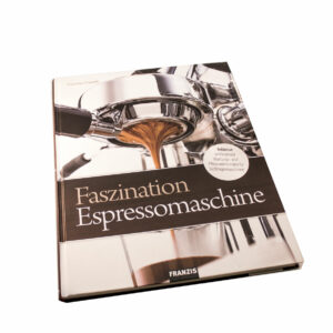 Faszination Espressomaschine Lehrbuch für Siebträger
